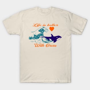 Life is better with orcas, Waves , Heart T-Shirt